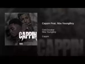 Ced.Escobar - Cappin (feat. NBA YoungBoy)